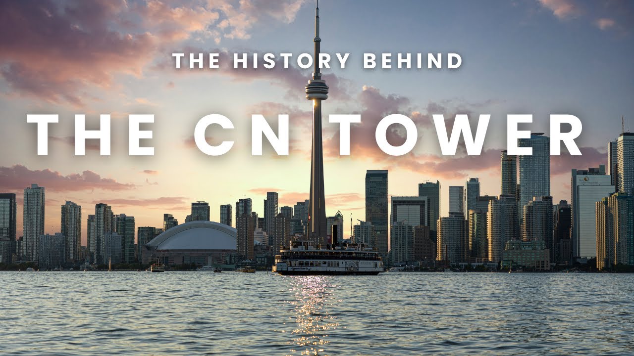 The History Behind the CN Tower