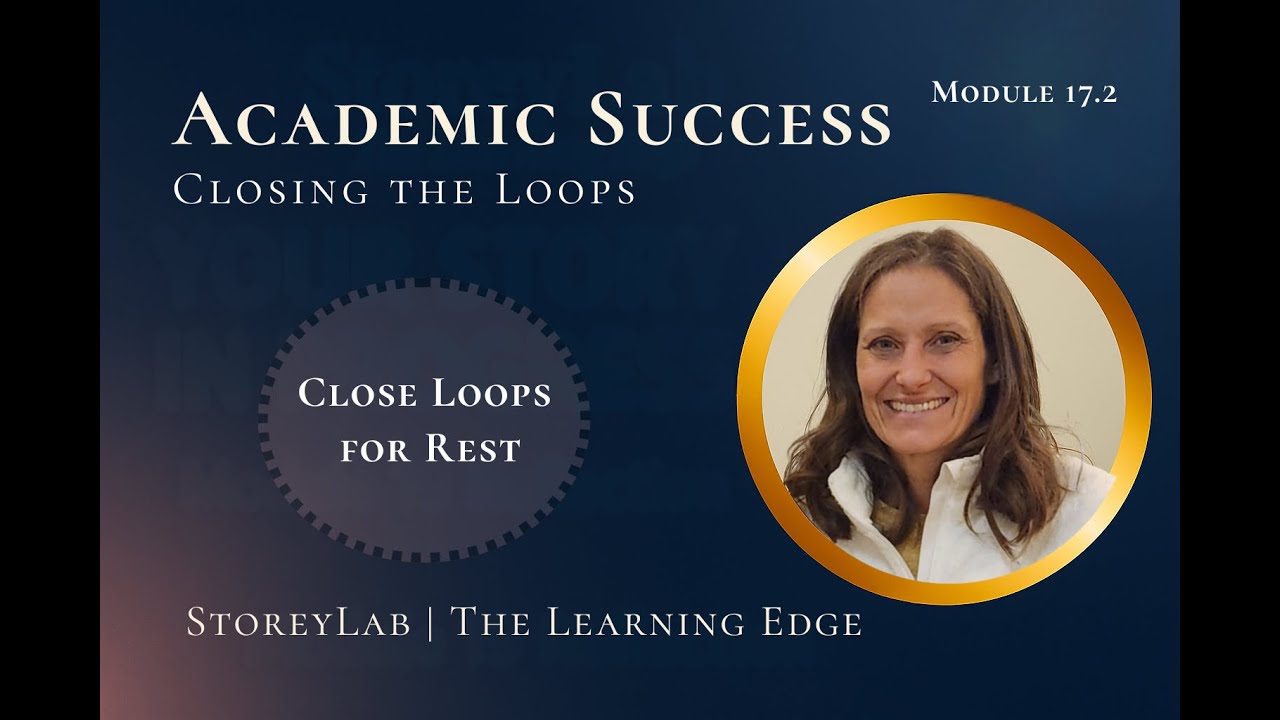 Close the Loops | Simple Systems to Reduce Mental Clutter | Academic Success Course | Module 17.2