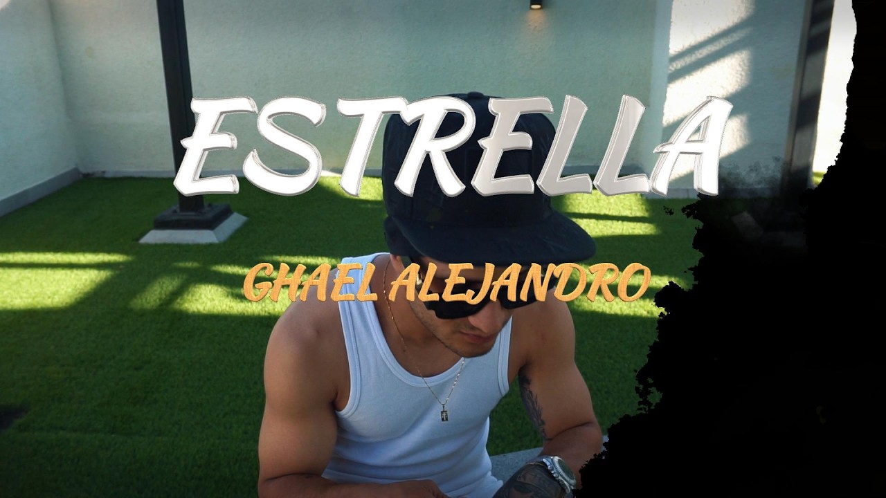 Ghael Alejandro - Estrella⭐ (Video Official)