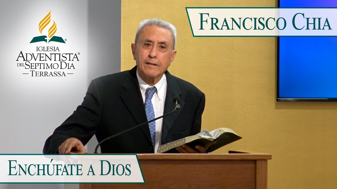 Enchúfate a Dios - Francisco Chia (IASD Terrassa)