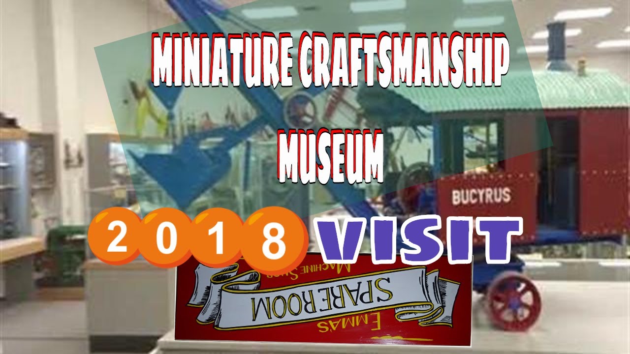 MINIATURE CRAFTSMANSHIP MUSEUM quick tour 2018