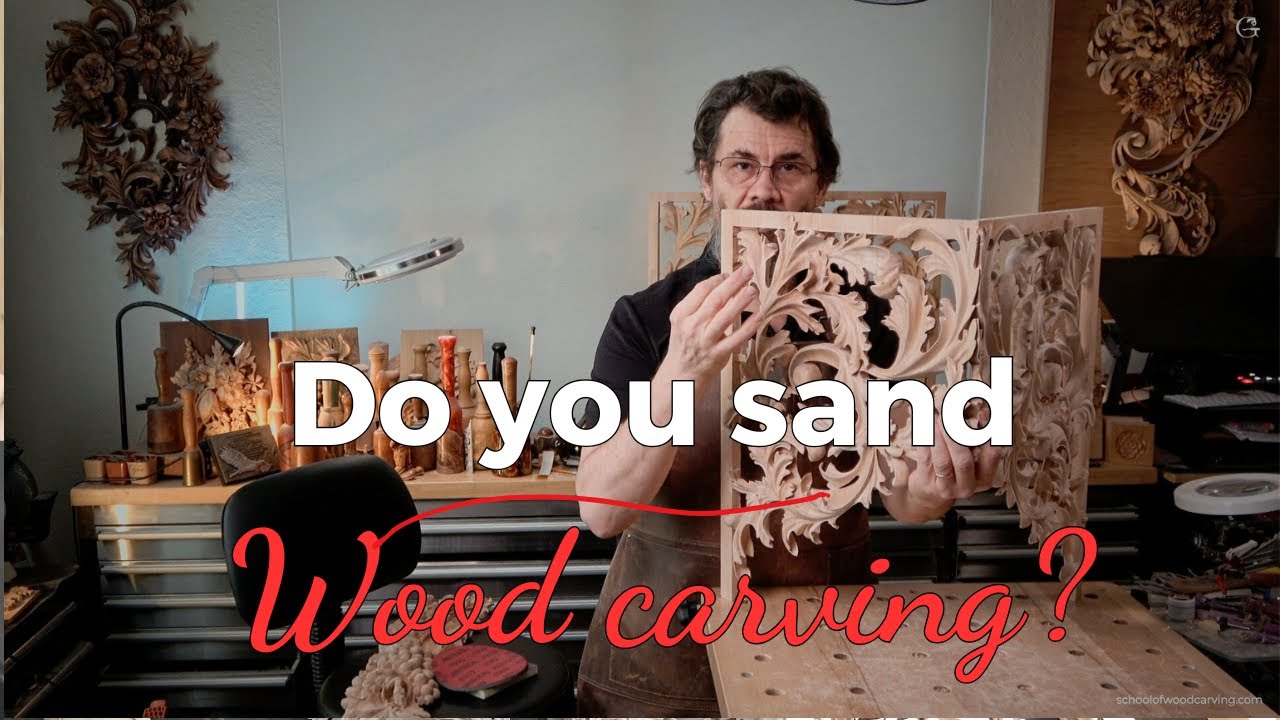 ( WOOD CARVING ) Do you sand wood carvings?
