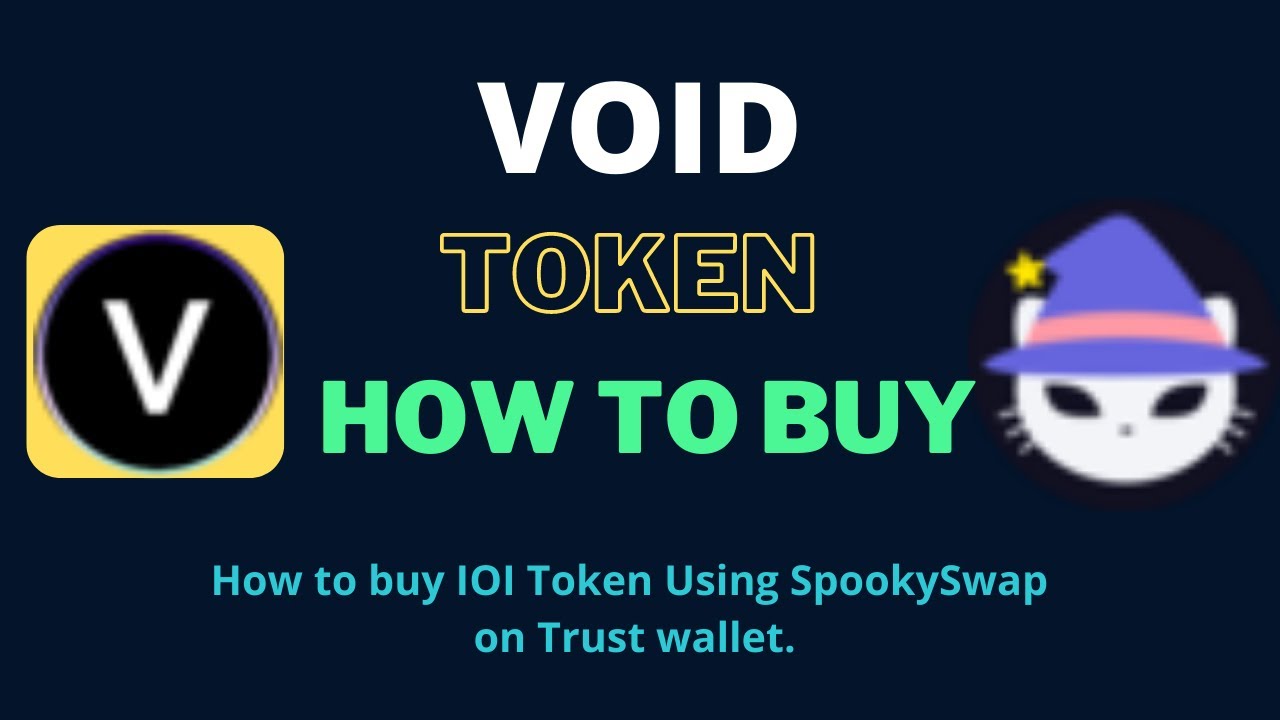 How to Buy VOID Token (VOID) Using SpookySwap  On Trust Wallet