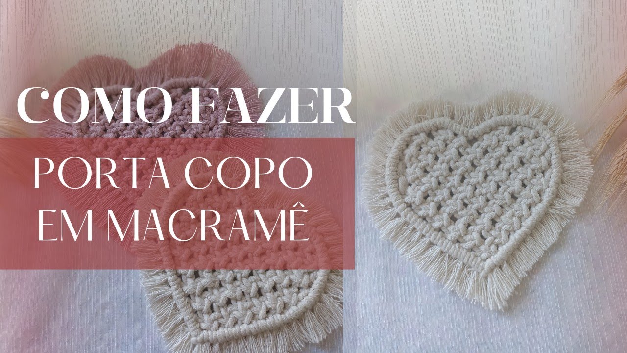 DIY- Como Fazer  PORTA COPO EM  MACRAMÊ DE CORAÇÃO | MACRAMÊ CORAÇÃO - TUTORIAL POR IDYANE