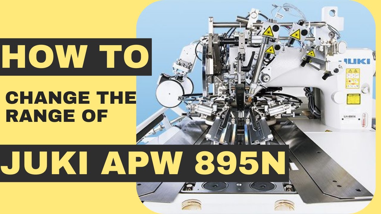 How to change the range of Juki APW 895N