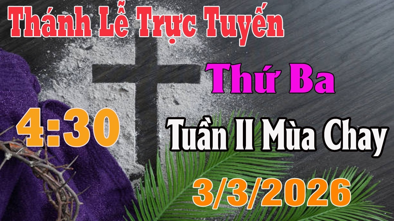 Thánh Lễ Trực Tuyến 4:30 Hôm nay | Thứ Ba Tuần II Mùa Chay |  3 / 3 / 2026 | Trực Tiếp