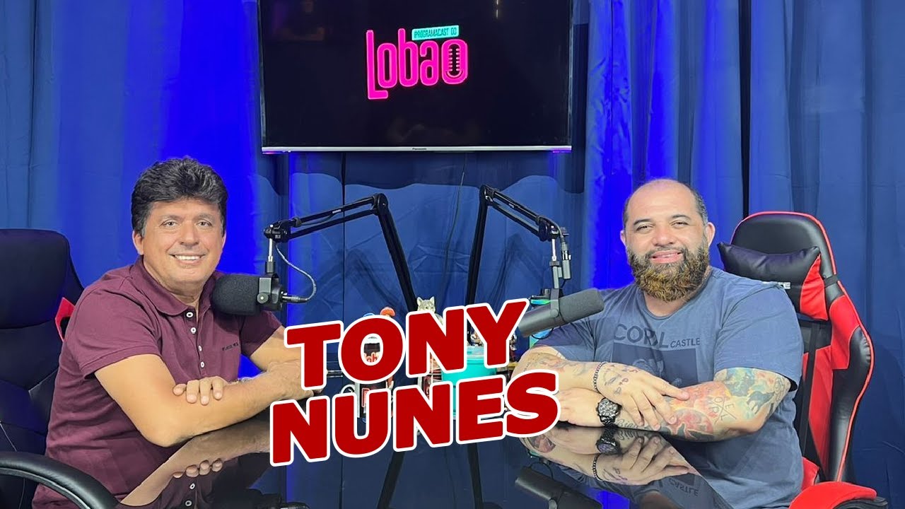 TONY NUNES | PROGRAMACAST do LOBÃO #07