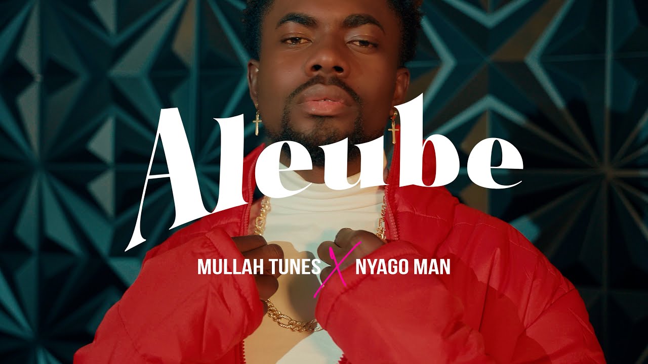 Mullah - Aleube Ft Nyago Man (Official Music Video)