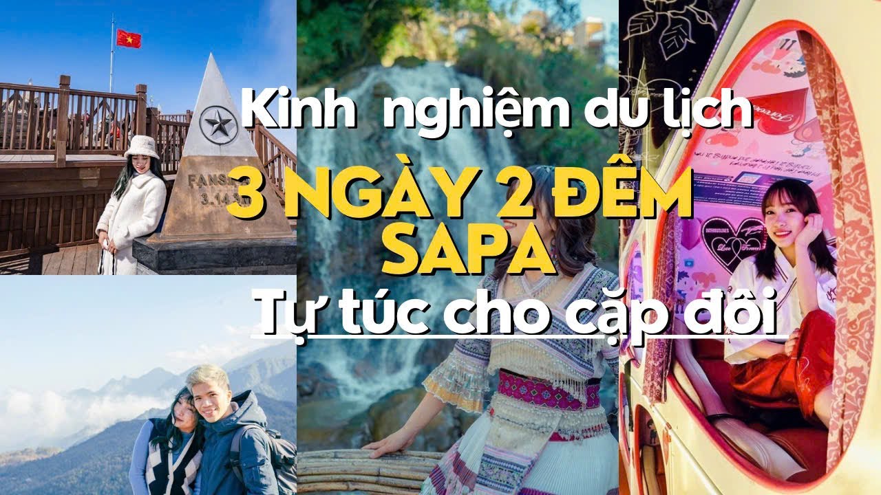 Kinh nghiệm Lịch Tr&igrave;nh du lịch Sapa 3 ng&agrave;y 2 đ&ecirc;m tự t&uacute;c cho cặp đ&ocirc;i si&ecirc;u chi tiết v&agrave; đ&aacute;ng để đi