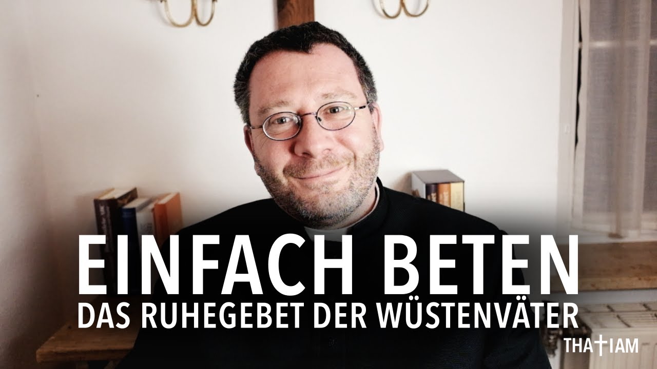 EINFACH BETEN | Das Ruhegebet der Wüstenväter