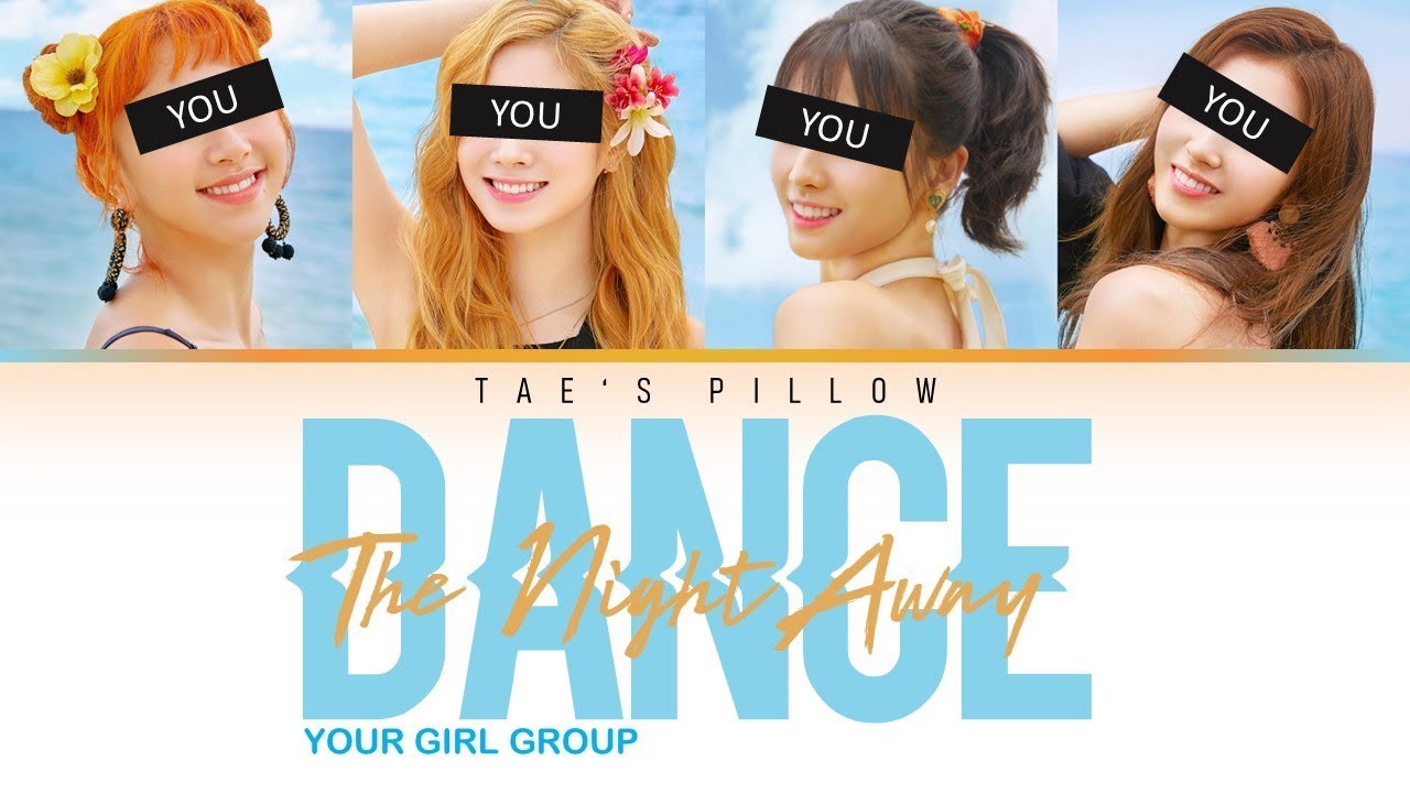 DANCE THE NIGHT AWAY - YOUR GIRL GROUP (4 MEMBER VER.){HAN/ROM/ENG}[COLOR CODED LYRICS]