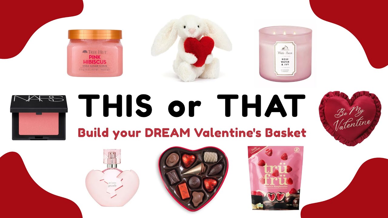 Build your DREAM Valentine's Basket | THIS or THAT ❤️🌹🍫