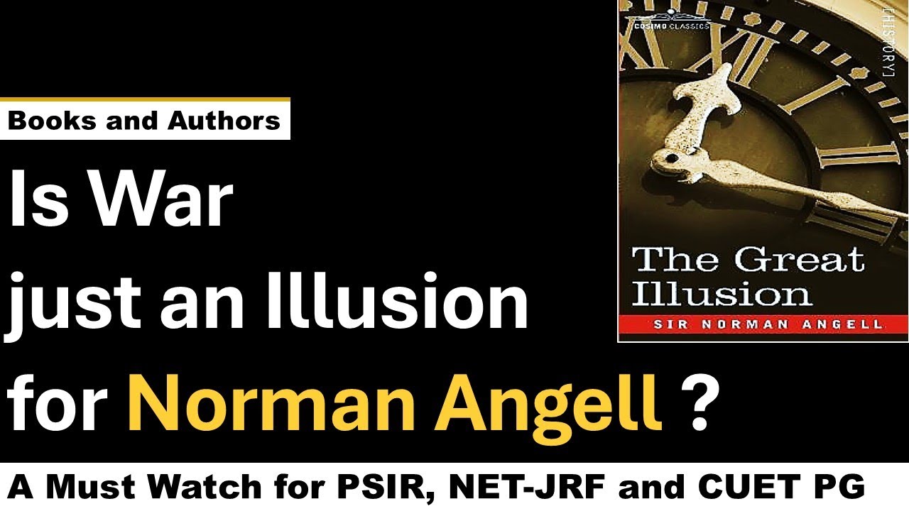 Norman Angell and his book 'The Great Illusion' | Idealism in IR | UPSC PSIR | UGC NET JRF | CUET PG