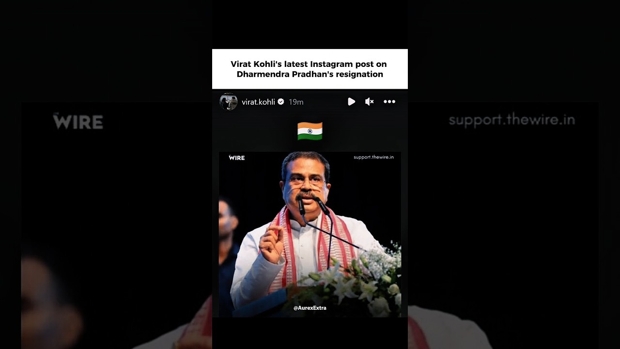 Virat Kohli's latest Instagram post on Dharmendra Pradhan's resignation