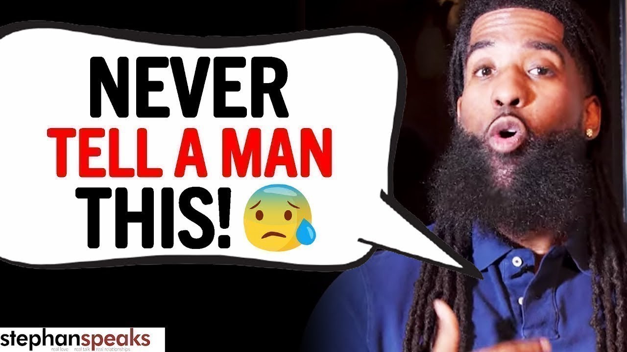 7 Things You Should NEVER Say To A Man! 🤐