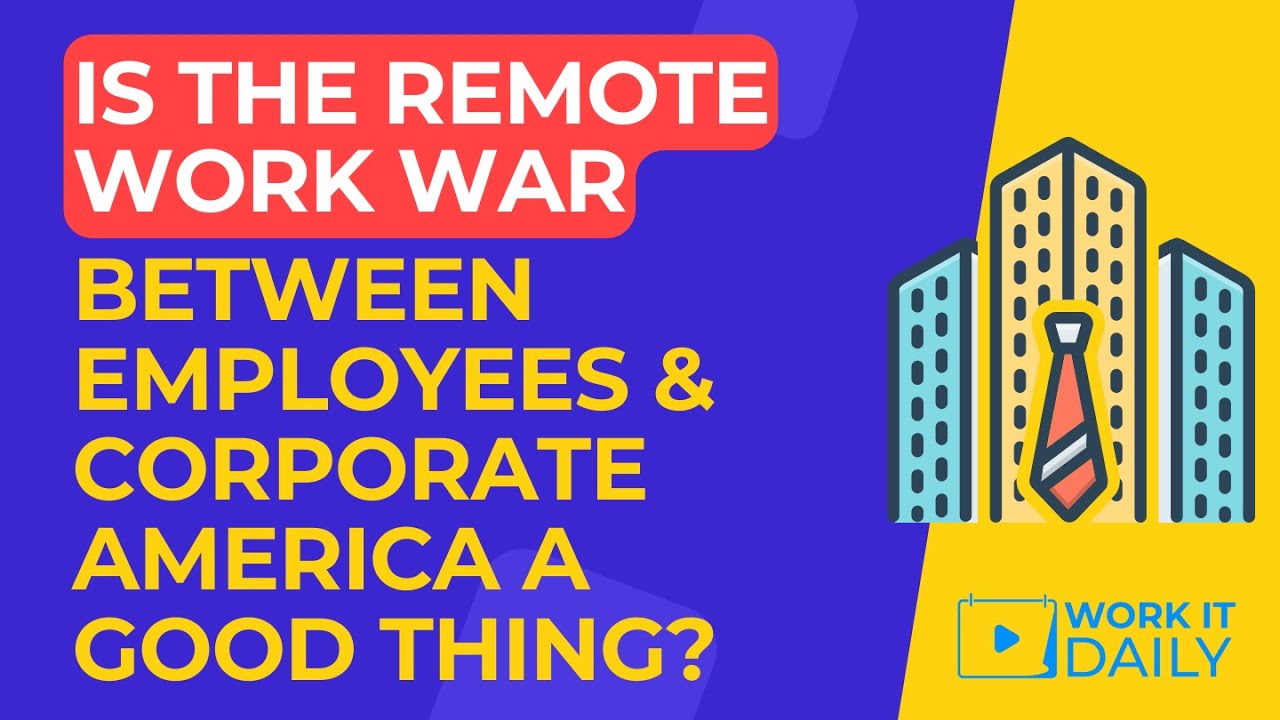 Why I believe the remote work war between employees and corporate America is a good thing! 💯😜🤯💸