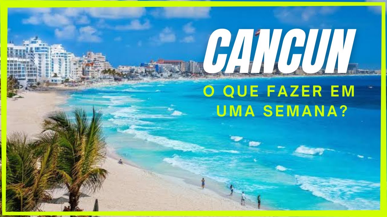 O que fazer em CANCUN no México? | Melhores passeios e dicas de viagem