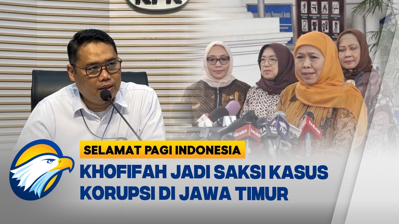Gubernur Khofifah Jadi Saksi Kasus Korupsi Dana Hibah di Jatim - [Selamat Pagi Indonesia]