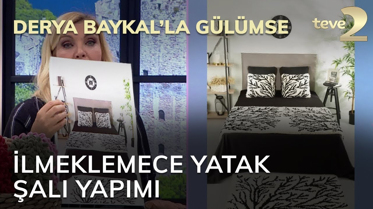 Derya Baykal'la Gülümse: İlmeklemece Yatak Şalı Yapımı