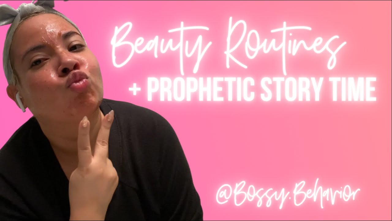 Story Time | Beauty Routines & Prophetic Stories