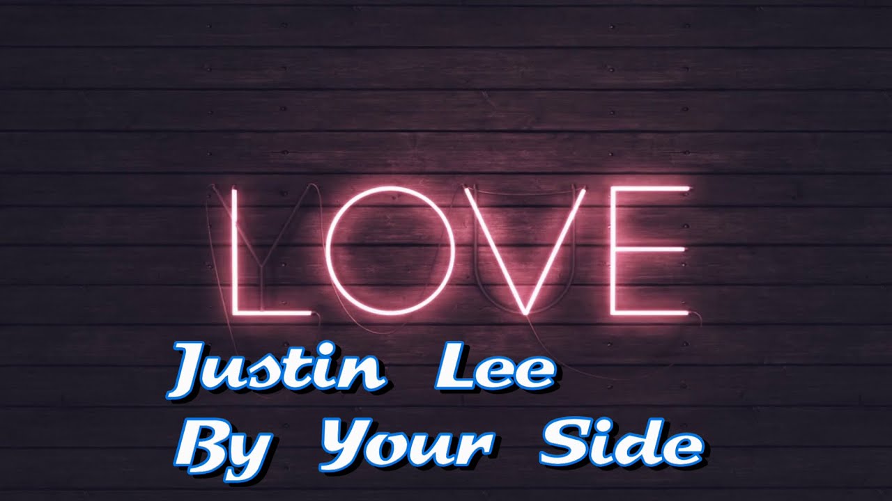 JUSTIN LEE. BY YOUR SIDE .