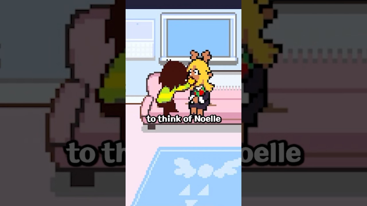 Think of Noelle while on WEIRD ROUTE in Deltarune Chapter 4