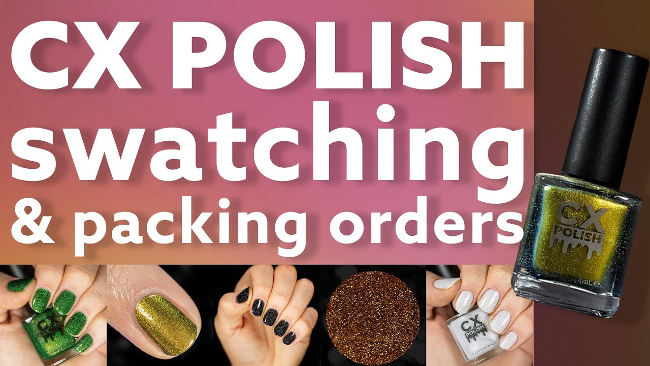 SWATCHING & PACKING CX POLISH... and a brand update