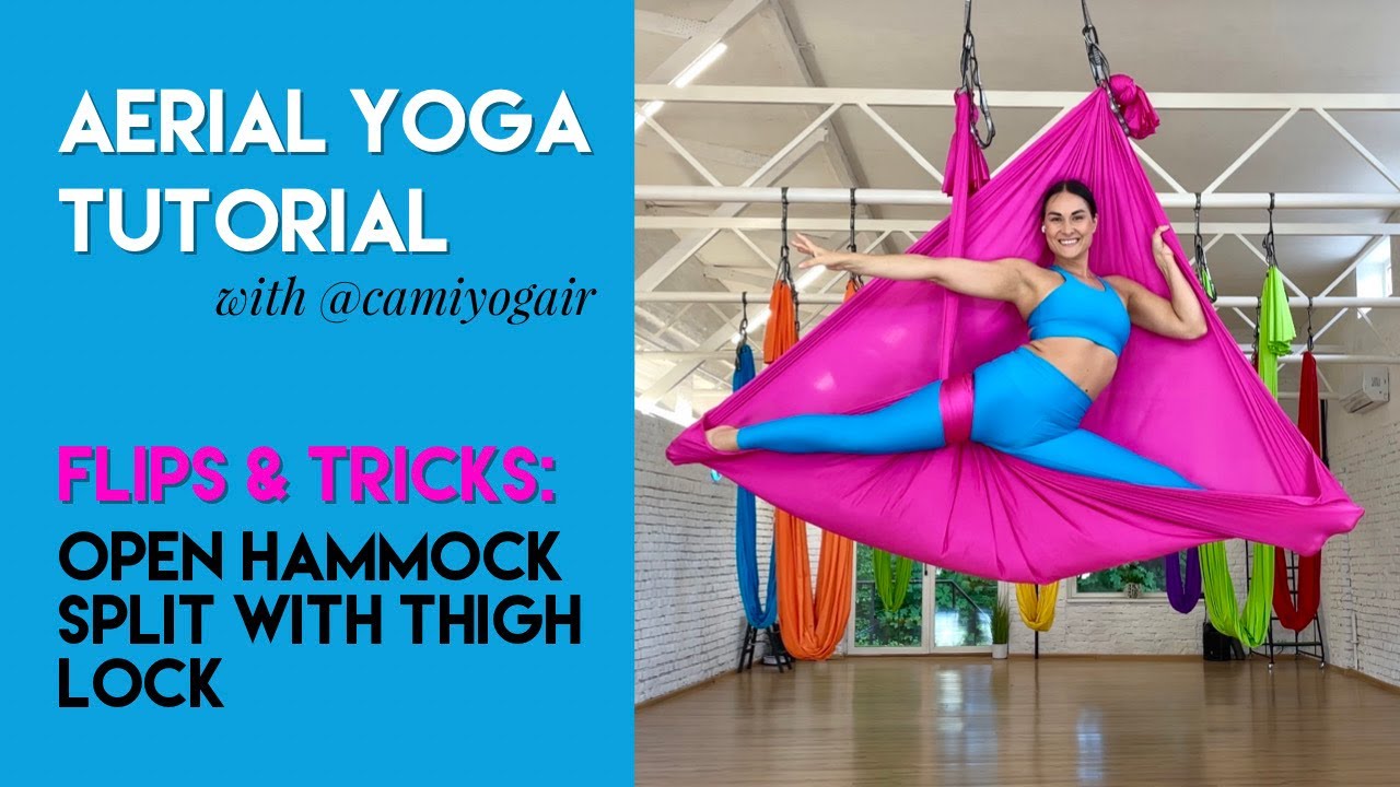 10 min Aerial Yoga Tutorial - Open Hammock Split with Thigh Lock |Flips & Tricks Class | CamiyogAIR