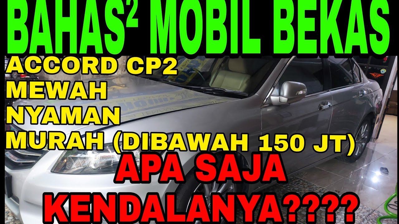 BAHAS BAHAS MOBIL BEKAS ACCORD CP2 & PR NYA #honda #sharing #mobilbekas