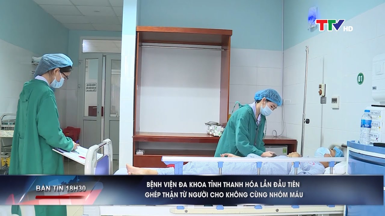 Bệnh viện Đa khoa tỉnh Thanh Hóa lần đầu tiên ghép thận từ người cho không cùng nhóm máu