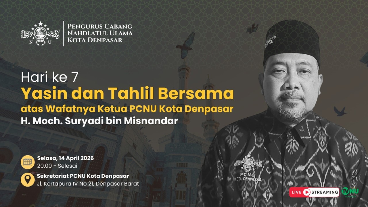 (LIVE) Tahlil Hari ke-7 Bersama AtasWafatNya Ketua PCNU Kota Denpasar H. Moch.Suryadi |TVNU Denpasar