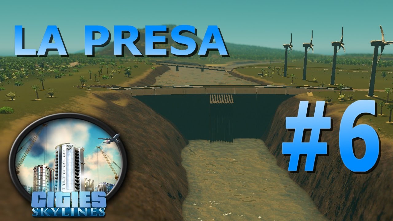 Cities Skylines - #6 - CONSTRUYENDO LA PRESA Y PANELES SOLARES