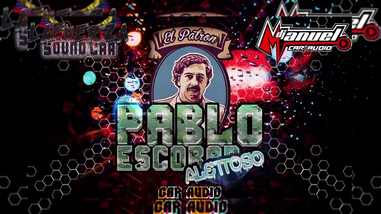 Pablo Escobar Alettoso Car Audio Ft Dj Manuel Pernia
