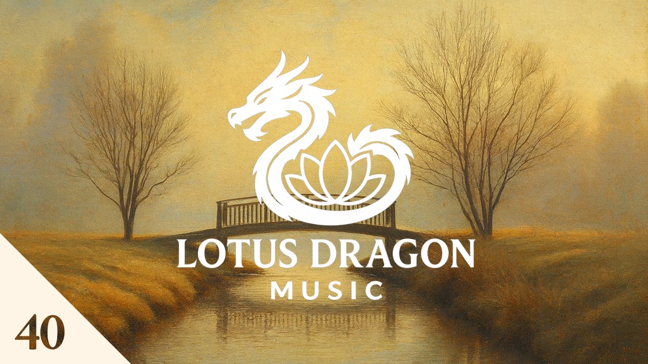 Lotus Dragon Music 40 - Chinese Relaxation Music — Calm & Ambient