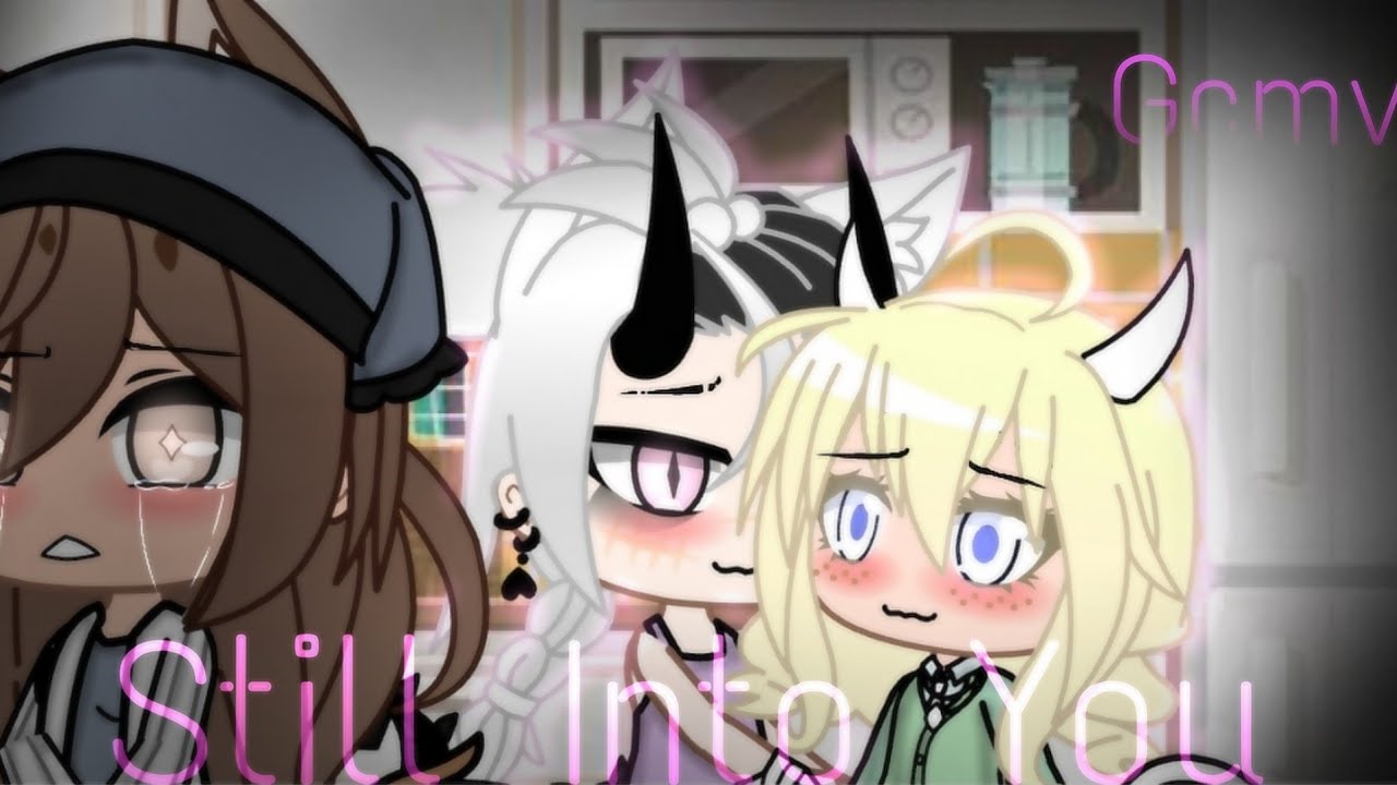 Still Into you~ || Gcmv 2/5 of 