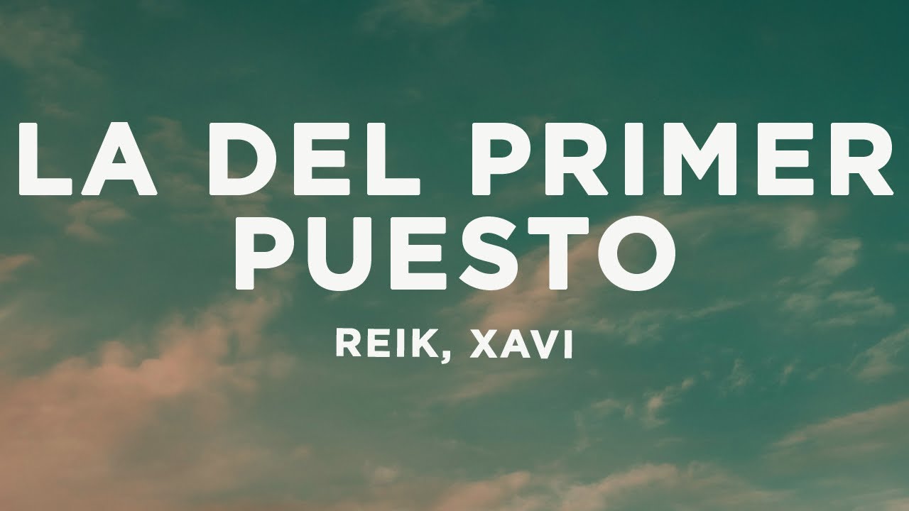 Reik, Xavi - La del Primer Puesto (Letra/Lyrics)