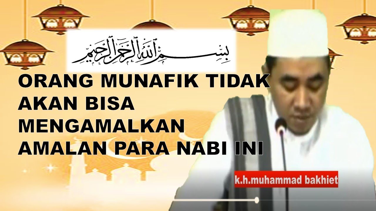 ABAH GURU BAKHIET ORANG MUNAFIK TIDAK AKAN BISA MENGAMALKAN AMALAN PARA NABI INI