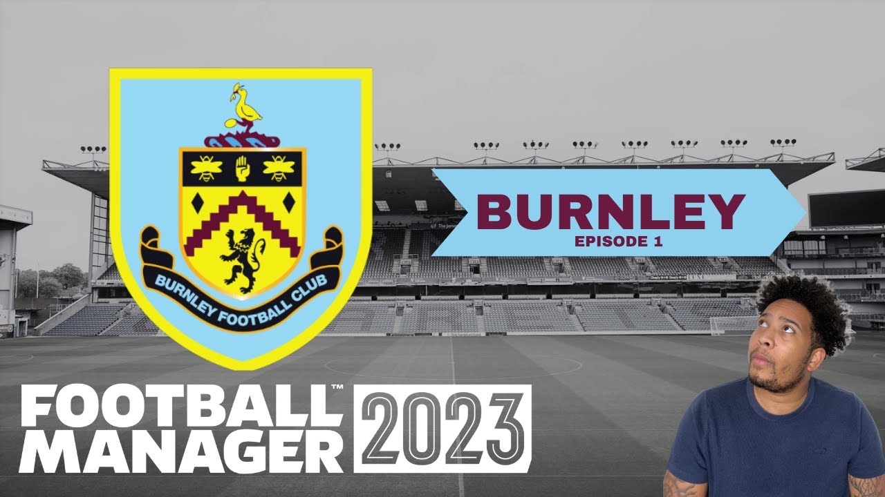 FM23 Burnley F.C | Episode 1 - Free Transfer Machine | Football Manager 2023
