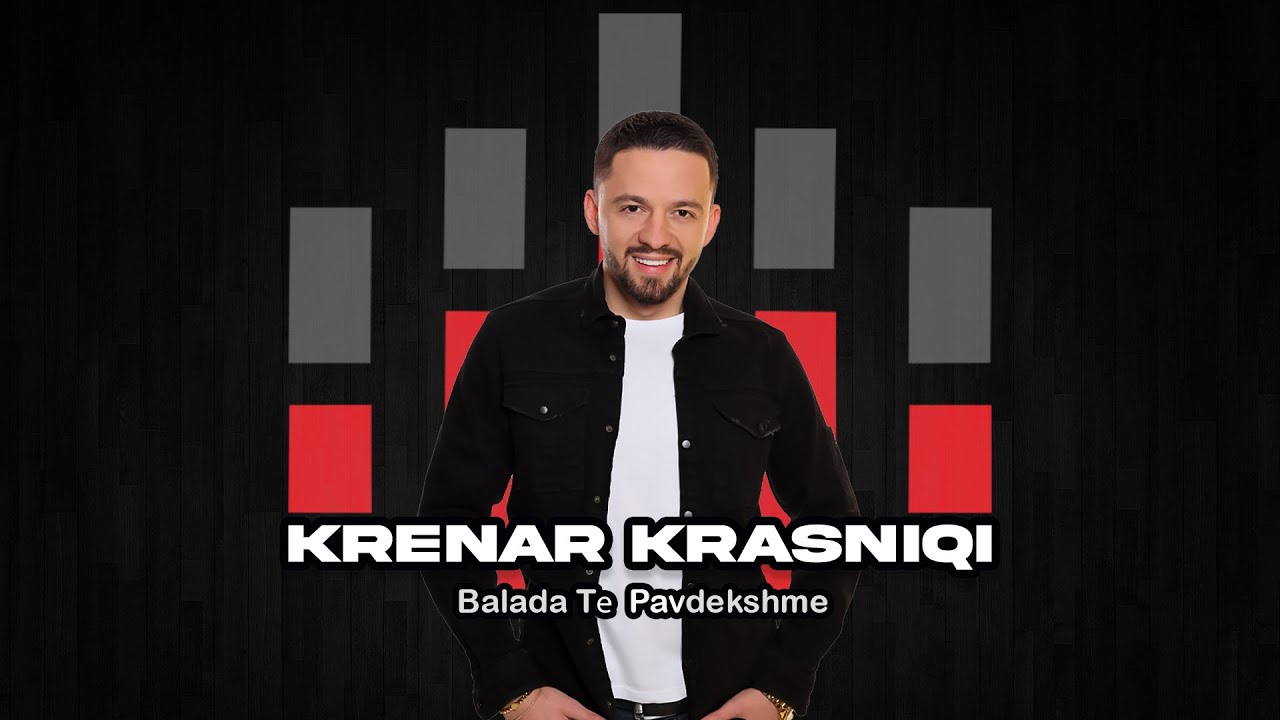 BALADA TE PAVDEKSHME - Krenar Krasniqi