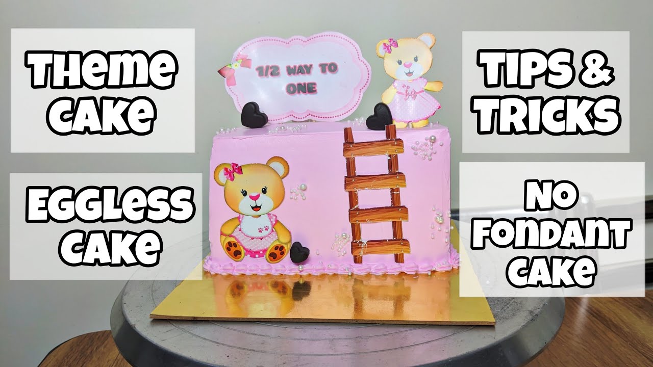 Theme cake | Tips and Tricks | No Fondant Cake | Eggless Theme Cake | Cake for 6 month old baby girl