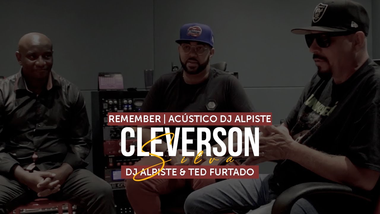DJ ALPISTE ACÚSTICO - REMEMBER - CLEVERSON SILVA - TED FURTADO