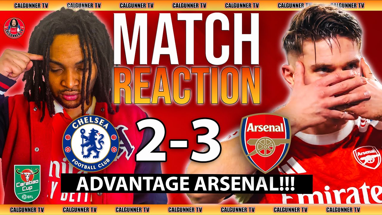 Arsenal Emphatic 3-2 win at Stamford Bridge in the Carabao Cup Semi-final First Leg!