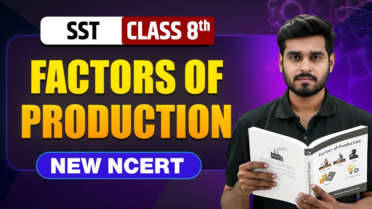 Factors of Production Class 8 || NEW NCERT || SST || Complete Chapter