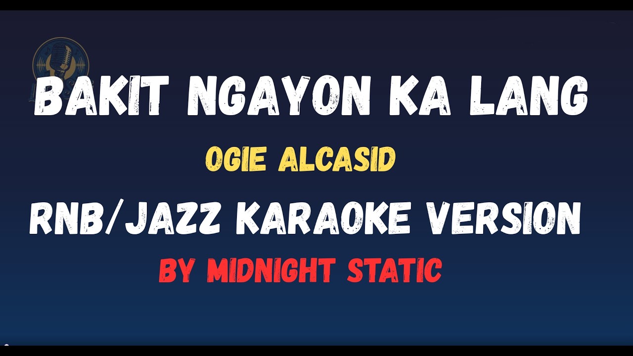 bakit ngayon ka lang