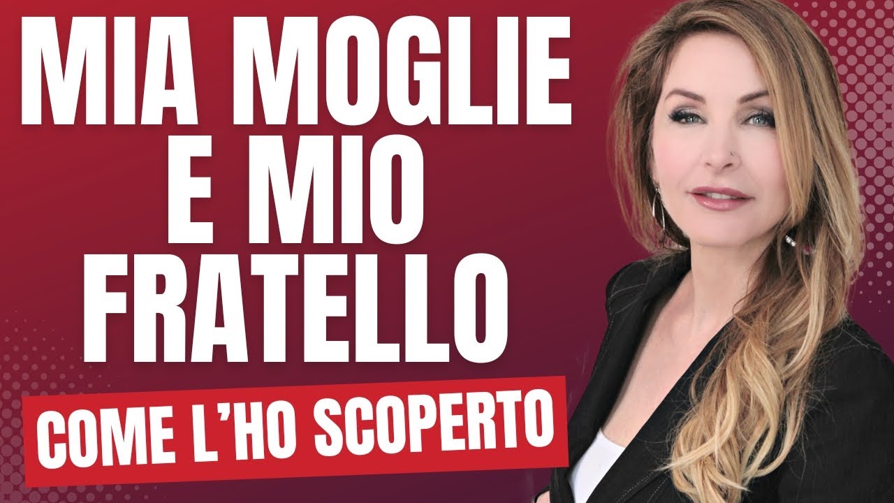 Il SEGRETO Oscuro Tra Mia MOGLIE E Mio FRATELLO Che Cambia Tutto...