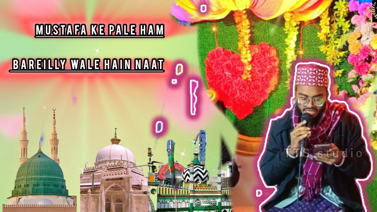 Mustafa Ke Pale Ham Bareilly Wale Hain Naat