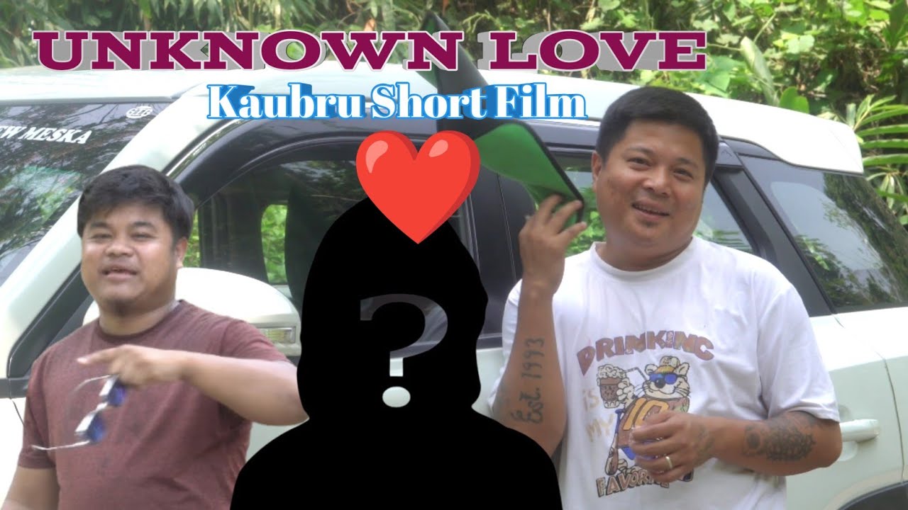 Unknown Love || Kaubru Short Film