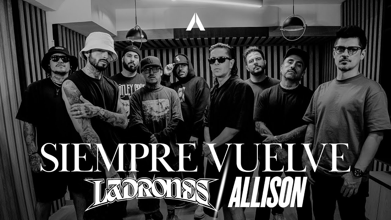 Ladrones x Allison - Siempre Vuelve (Video Oficial)