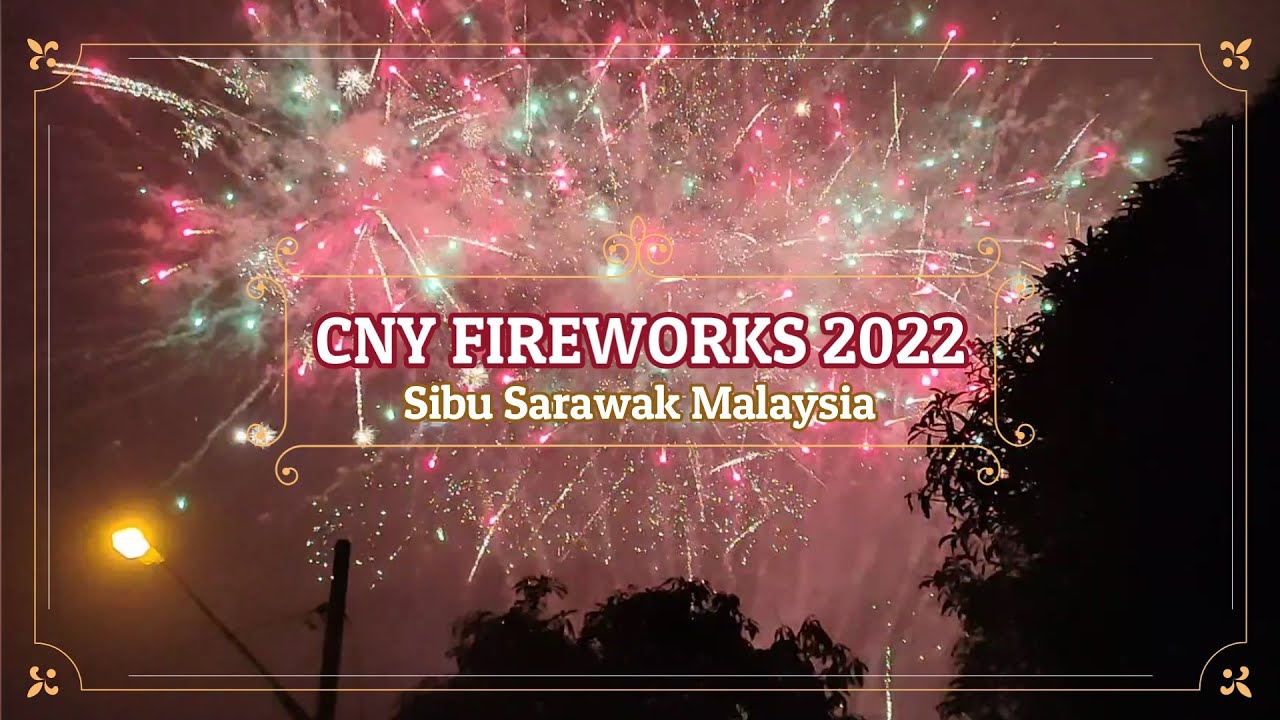 Sibu Chinese New Year Fireworks 2022 | Sarawak Malaysia