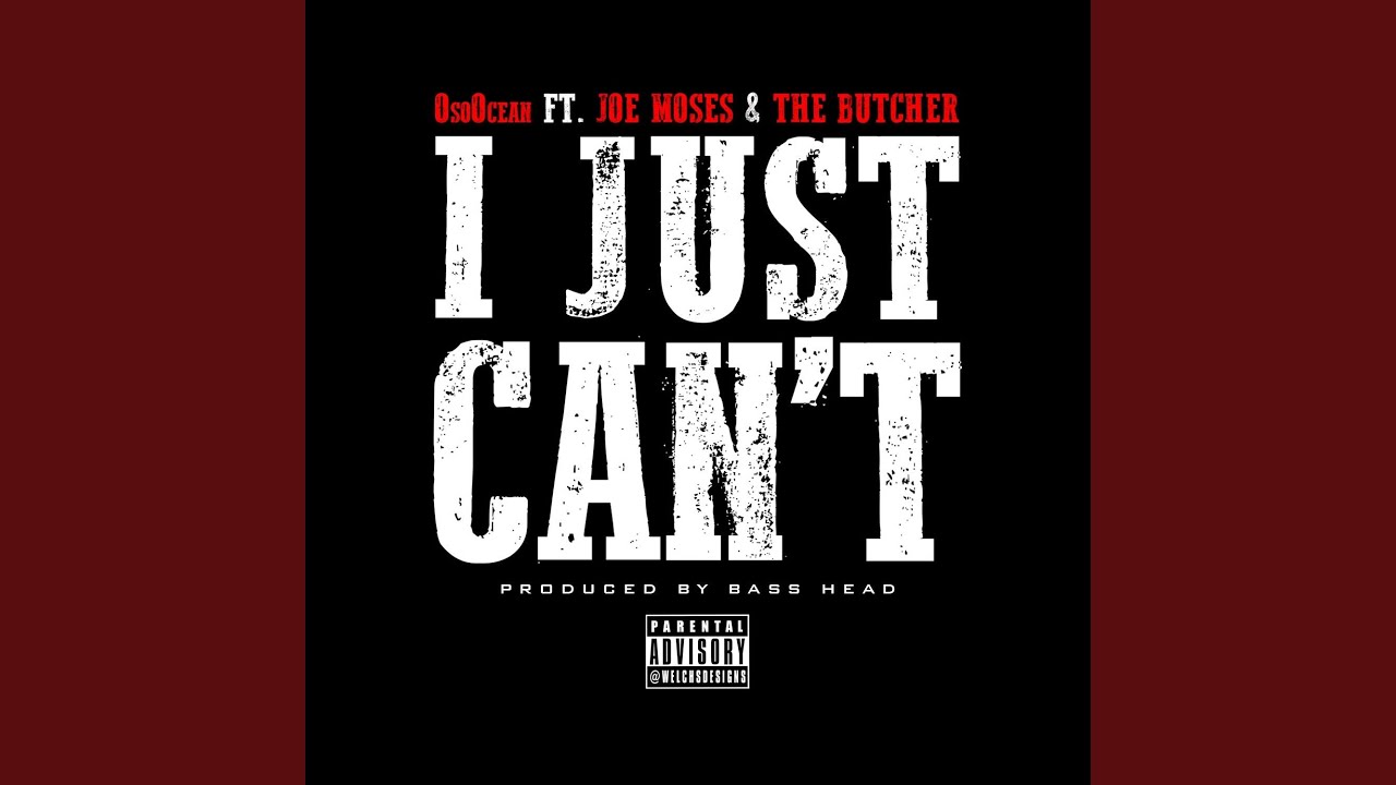 I Just Can't (feat. Joe Moses & The Butcher)